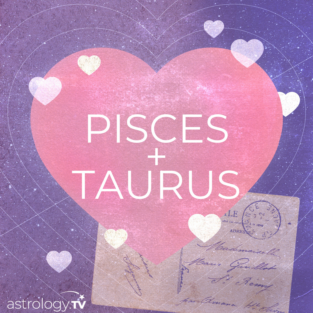 Taurus And Pisces - A Match Made In Heaven